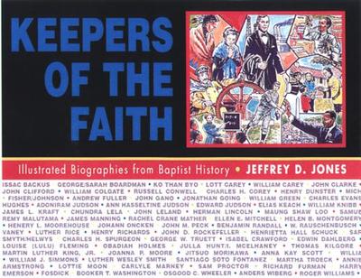 Keepers of the Faith: Illustrated Biographies from Baptist History - Jones, Jeffrey D (Editor)