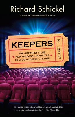 Keepers: The Greatest Films--And Personal Favorites--Of a Moviegoing Lifetime - Schickel, Richard