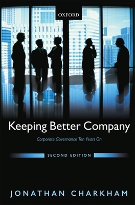 Keeping Better Company: Corporate Governance Ten Years on - Charkham, Jonathan