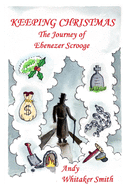 Keeping Christmas: The Journey of Ebenezer Scrooge
