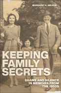 Keeping Family Secrets: Shame and Silence in Memoirs from the 1950s