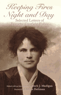 Keeping Fires Night and Day: Selected Letters of Dorothy Canfield Fisher