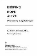 Keeping Hope Alive: On Becoming a Psychotherapist - Rodman, F Robert, M.D., and Coles, Robert (Foreword by)