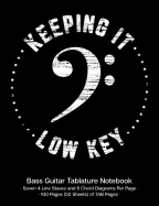Keeping It Low Key Bass Guitar Tablature Manuscript Notebook: Bass Guitar Tab Paper Notebook; White Bass Clef Cover Design with Distressed Look