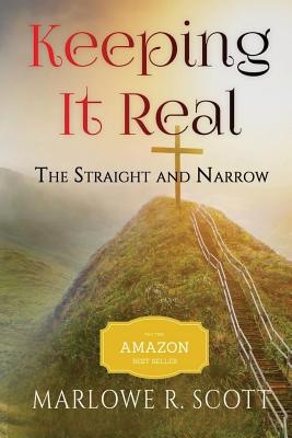 Keeping It Real: The Straight and Narrow - Scott, Marlowe R, and Edwards, Angela R (Editor)