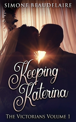 Keeping Katerina - Beaudelaire, Simone