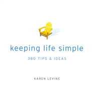 Keeping Life Simple: 300 Tips & Ideas