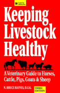 Keeping Livestock Healthy: A Veterinary Guide to Horses, Cattle, Pigs, Goats & Sheep