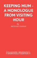 Keeping Mum: A Monologue from "Visiting Hour"