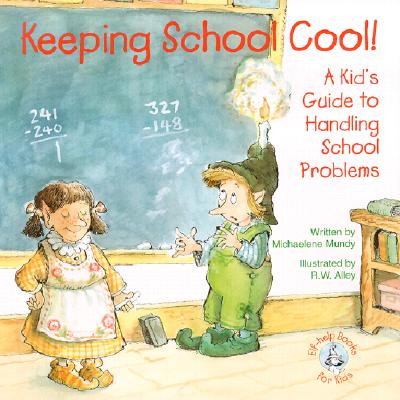 Keeping School Cool!: A Kid's Guide to Handling School Problems - Mundy, Michaelene