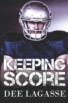 Keeping Score: A Sports Romance - Lagasse, Dee