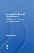 Keeping The Central Bank Central: U.S. Monetary Policy And The Banking System