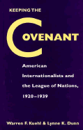 Keeping the Covenant: American Internationalists and the League of Nations, 1920-1939