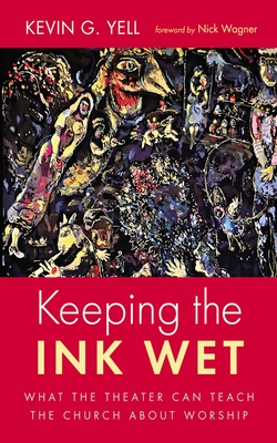 Keeping the Ink Wet - Yell, Kevin G, and Wagner, Nick (Foreword by)