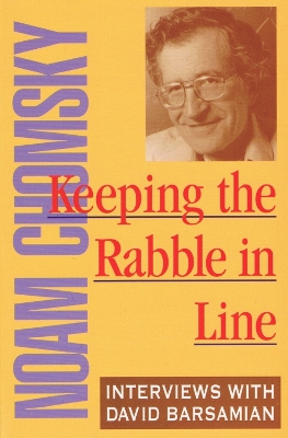 Keeping The Rabble In Line - Chomsky, Noam, and Barsamian, David