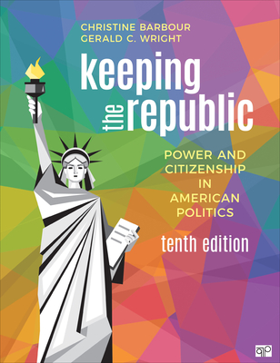 Keeping the Republic: Power and Citizenship in American Politics - Barbour, Christine, and Wright, Gerald C