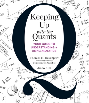 Keeping Up with the Quants: Your Guide to Understanding and Using Analytics - Davenport, Tom, and Kim, Jinho, and Sklar, Alan (Narrator)