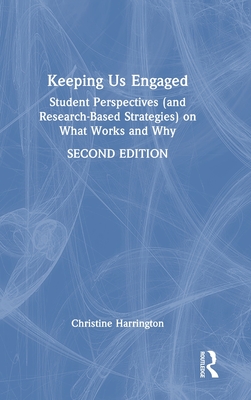 Keeping Us Engaged: Student Perspectives (and Research-Based Strategies) on What Works and Why - Harrington, Christine