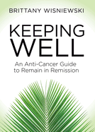 Keeping Well: An Anti-Cancer Guide to Remain in Remission