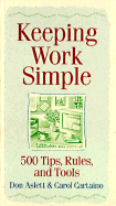 Keeping Work Simple: 500 Tips, Rules, and Tools