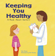 Keeping You Healthy: A Book about Doctors