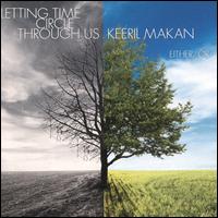 Keeril Makan: Letting Time Circle Through Us - Either Or