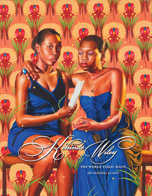 Kehinde Wiley: The World Stage: Haiti - Wiley, Kehinde, and Oliver, Cynthia (Text by), and Rogge, Mike (Text by)
