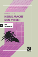 Keine Macht Den Viren!: Das Buch-/Softwarepaket Zum Schutz Wertvoller Daten Und Programme