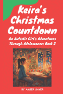 Keira's Christmas Countdown: An Autistic Girl's Adventures Through Adolescence: Book 2