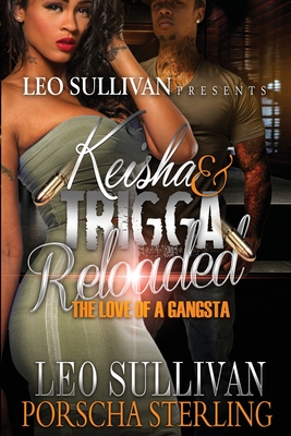 Keisha & Trigga Reloaded: The Love of a Gangsta - Sullivan, Leo, and Sterling, Porscha