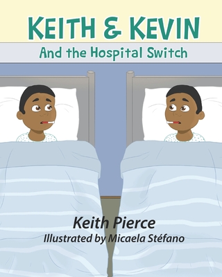 Keith & Kevin and the Hospital Switch - Pierce, Keith