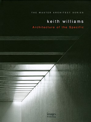 Keith Williams: Architecture of the Specific - Williams, Keith