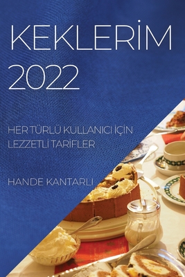 Kekler0m 2022: Her T?rl? Kullanici 0?0n Lezzetl0 Tar0fler - Kantarli, Hande