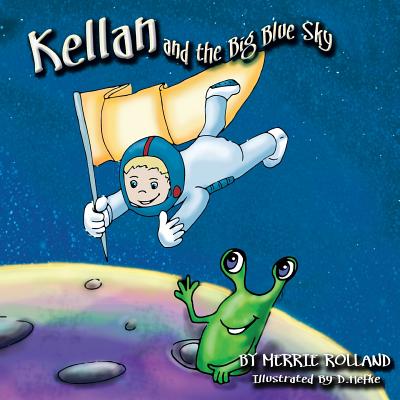 Kellan and the Big Blue Sky - Rolland, Merrie