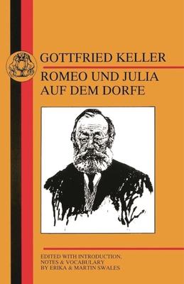 Keller: Romeo Und Julia Auf Dem Dorfe - Keller, Gottfried, and Swales, Erika, and Swales, Martin