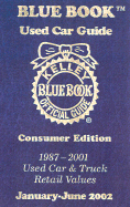 Kelley Blue Book Used Car Guide: 1987-2001, Used Car and Truck Retail Values, January-June 2002