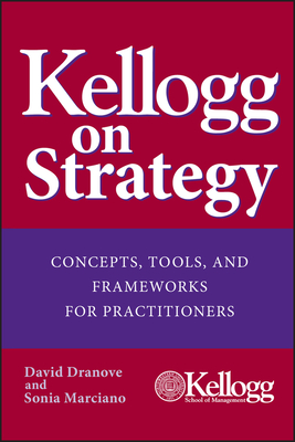 Kellogg on Strategy - Dranove, David, and Marciano, Sonia