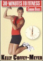 Kelly Coffey-Meyer: 30 Minutes to Fitness - Cardio Blast - Greg Twombly