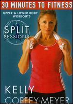 Kelly Coffey-Meyer: 30 Minutes to Fitness: Split Sessions Upper & Lower Body Workouts