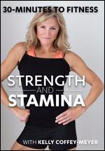 Kelly Coffey-Meyer: 30 Minutes to Fitness - Strength and Stamina - 