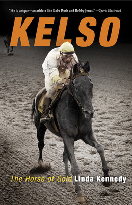 Kelso: The Horse of Gold - Kennedy, Linda, Ms.