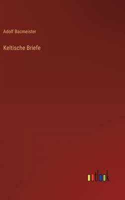 Keltische Briefe - Bacmeister, Adolf