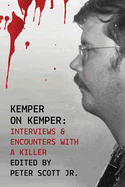 Kemper on Kemper: Interviews & Encounters With a Killer
