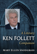 Ken Follett: A Literary Companion