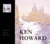 Ken Howard: A Vision of Venice in Watercolour