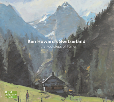 Ken Howard's Switzerland - Howard, Ken, and Gabathuler, Jurg, and Warrell, Ian