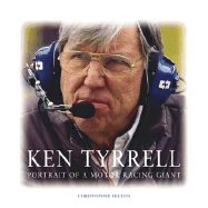 Ken Tyrrell: Portrait of a Motor Racing Giant