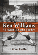 Ken Williams: A Slugger in Ruth's Shadow