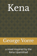 Kena: a novel inspired by the Kena Upanishad