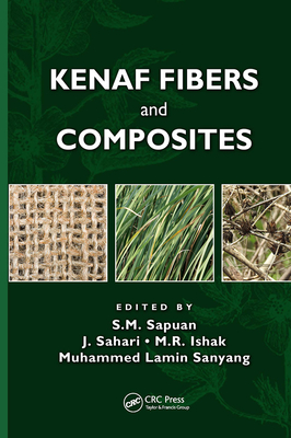 Kenaf Fibers and Composites - Sapuan, S. M. (Editor), and Ishak, M.R. (Editor), and Sahari, J. (Editor)